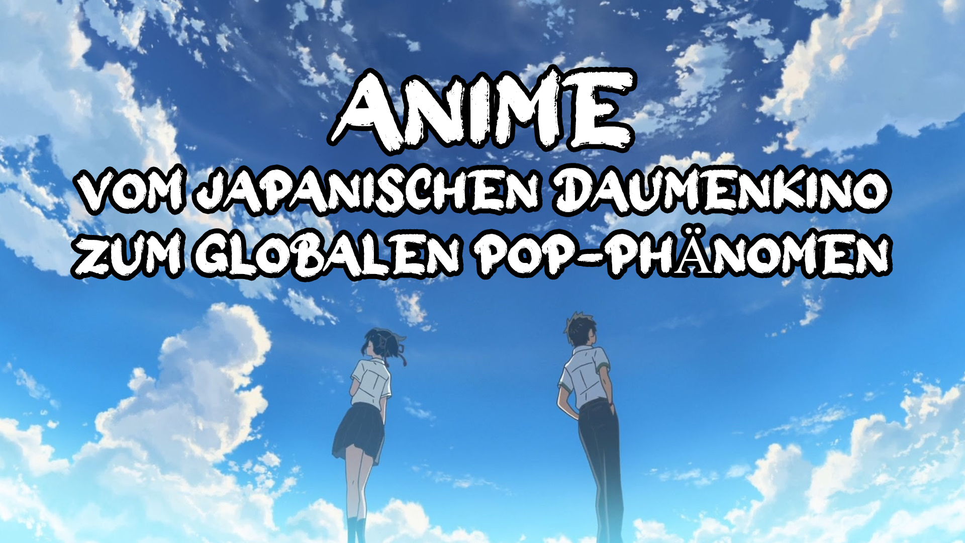 Anime – Vom japanischen Daumenkino zum globalen Pop-Phänomen